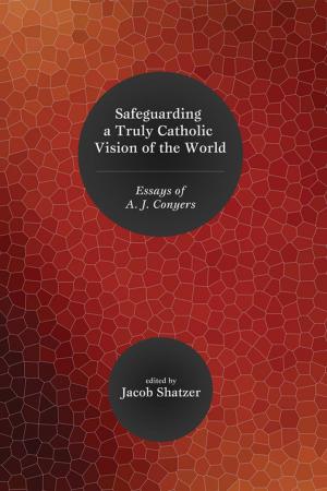 Cover of the book Safeguarding a Truly Catholic Vision of the World by 