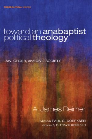 Cover of the book Toward an Anabaptist Political Theology by Anthony B. Bradley