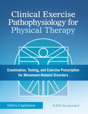 Cover of the book Clinical Exercise Pathophysiology for Physical Therapy by Dr. Brian James Abelson DC., Kamali Thara Abelson BSc.