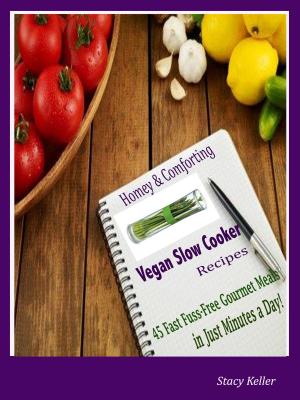 Cover of the book Homey & Comforting Vegan Slow Cooker Recipes by Kelsey Grace