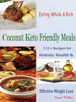 Book cover of Eating Whole & Rich Coconut Keto Friendly Meals