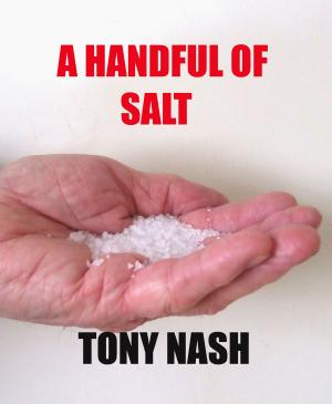 Cover of the book A Handful of Salt by Tony Nash, Richard Downing