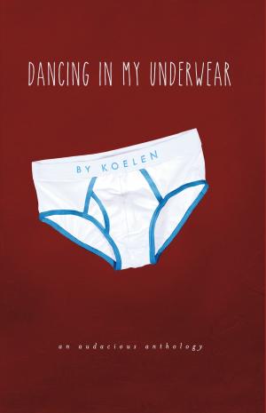 Cover of the book Dancing in My Underwear by Amanda Winn Lee