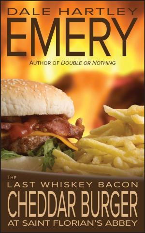 Book cover of The Last Whiskey Bacon Cheddar Burger at Saint Florian’s Abbey