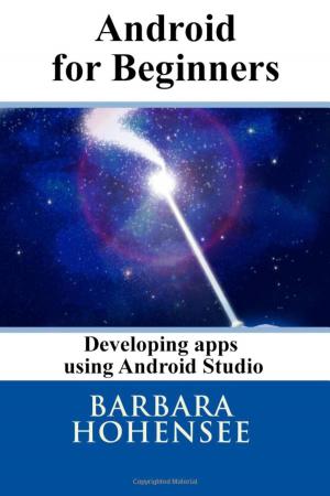 Cover of the book Android For Beginners. Developing Apps Using Android Studio by Stefano Amadei