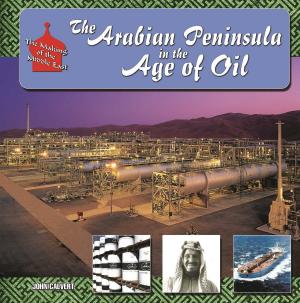 Cover of the book The Arabian Peninsula in Age of Oil by Daniel E. Harmon