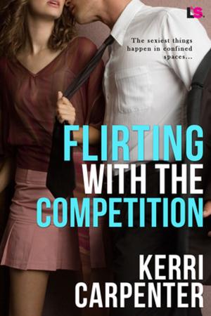 Cover of the book Flirting With The Competition by Farrah Taylor