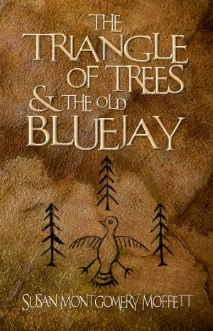 bigCover of the book The Traiangle of Trees and the Old Blue Jay by 