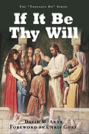 Cover of the book If It Be Thy Will by Dr GLEN DOMINIC