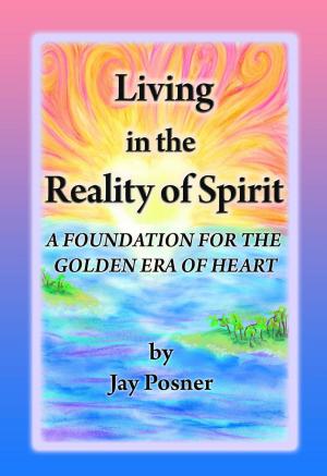 Book cover of Living in the Reality of Spirit: A Foundation for the Golden Era of Heart