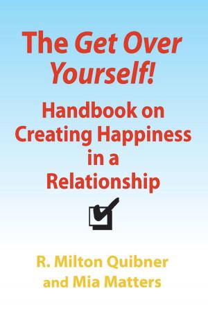 Book cover of The Get Over Yourself! Handbook on Creating Happiness in a Relationship