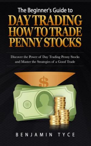 Cover of the book The Beginner's Guide to Day Trading: How to Trade Penny Stocks by Paula Miller