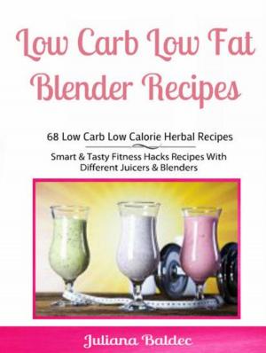 Cover of the book Low Carb Low Fat Blender Recipes: 68 Low Carb Low Calorie Herbal Recipes by Mary Hunziger