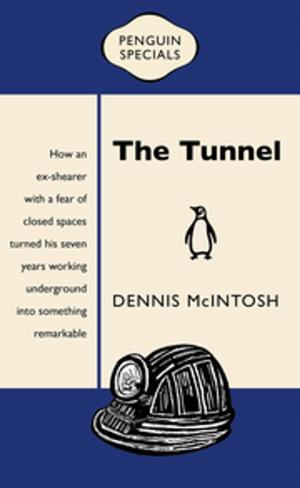 Cover of the book The Tunnel: Penguin Special by Justin D'Ath