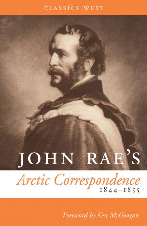 Book cover of John Rae's Arctic Correspondence, 1844-1855