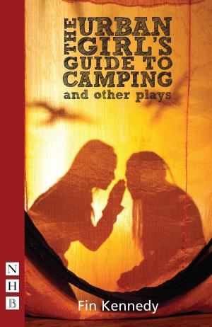Cover of the book The Urban Girl's Guide to Camping and other plays (NHB Modern Plays) by The Wardrobe Ensemble