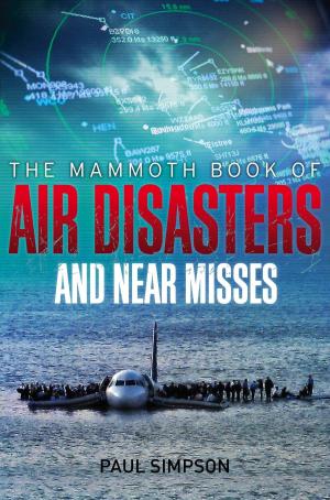 Cover of the book The Mammoth Book of Air Disasters and Near Misses by Roisin McAuley
