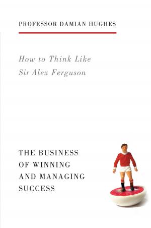 Cover of the book How to Think Like Sir Alex Ferguson by Caroline Ciavaldini, James Pearson