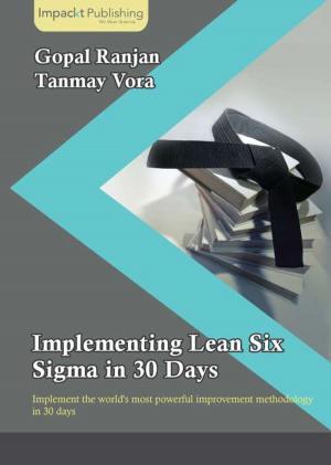 Cover of the book Implementing Lean Six Sigma in 30 Days by Romeo Kienzler, Md. Rezaul Karim, Sridhar Alla, Siamak Amirghodsi, Meenakshi Rajendran, Broderick Hall, Shuen Mei