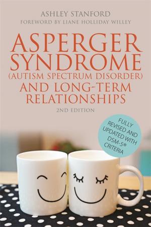 Cover of the book Asperger Syndrome (Autism Spectrum Disorder) and Long-Term Relationships by Bev Pickering, John Simmonds, Jon Fayle, Martin Clarke, Yvonne Smith, Louise Facer Facer Cox, Annie - Surviving Surviving Safeguarding