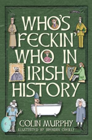 Cover of the book Who's Feckin' Who in Irish History by Brian Merriman, Frank O'Connor