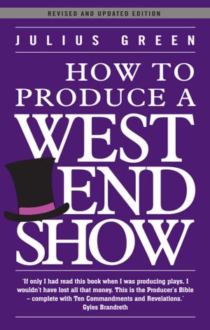 Cover of the book How to Produce a West End Show by Ann Henning Jocelyn, Leif Zern