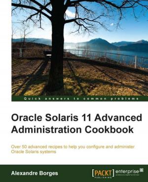 Cover of the book Oracle Solaris 11 Advanced Administration Cookbook by Fabian Vogelsteller, Isaac Strack, Marcelo Reyna
