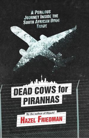 Cover of the book Dead Cows for Piranhas by Benjamin Pogrund