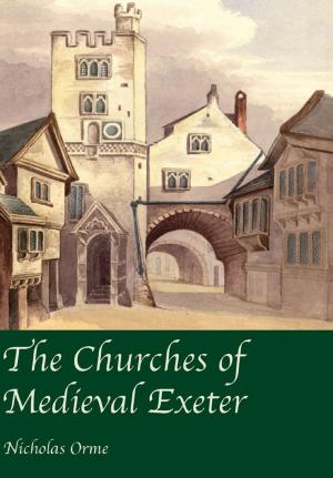 Cover of the book The Churches of Medieval Exeter by Dan Cohn-Sherbok