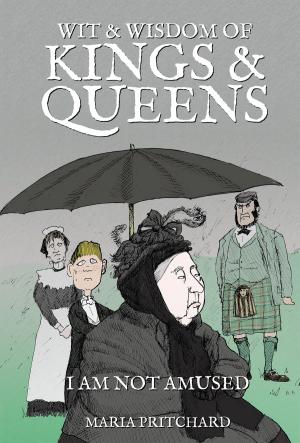 Cover of the book Wit & Wisdom of Kings & Queens by Benita Estevez