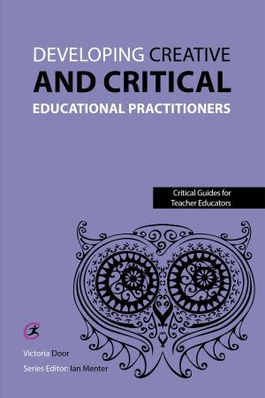 Cover of the book Developing Creative and Critical Educational Practitioners by Ian Menter