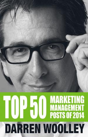 Cover of the book Top 50 Marketing Management Posts of 2014 by Jon de Graaff
