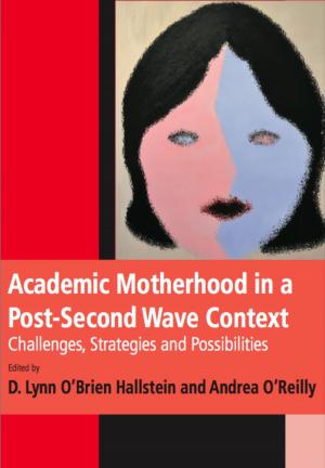 Cover of the book Academic Motherhood in a Post-Second Wave Context by Andrea O’Reilly