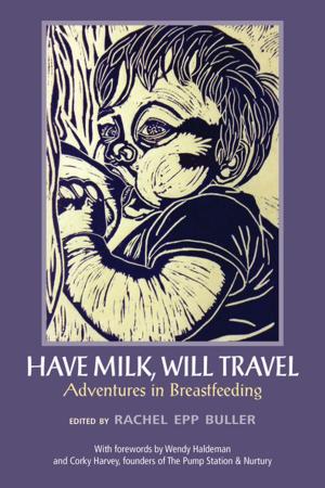 Cover of the book Have Milk, Will Travel by Marilyn Gear Pilling