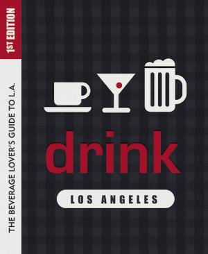 Cover of the book Drink: Los Angeles by Karin Esterhammer