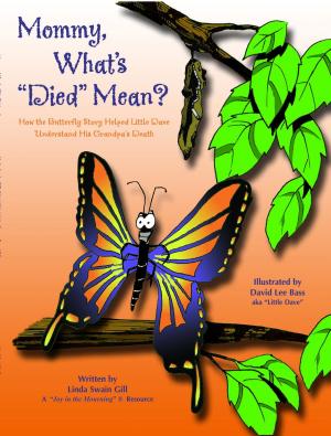 Cover of the book Mommy, What's 'Died' Mean?: How the Butterfly Story Helped Little Dave Understand His Grandpa's Death by Sara Eggleston