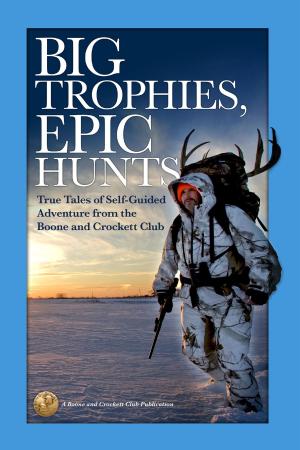 Cover of the book Big Trophies, Epic Hunts by Theodore Roosevelt