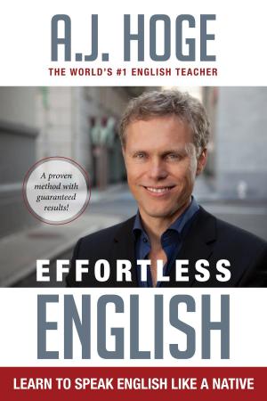 bigCover of the book Effortless English: Learn To Speak English Like A Native by 