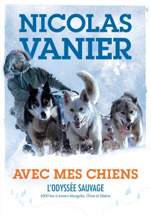 Cover of the book Avec mes chiens - L'Odyssée sauvage by Alexandre Dumas