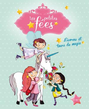Cover of the book Licorne et tours de magie by Ghislaine Biondi, Delphine Bolin, Bénédicte Carboneill