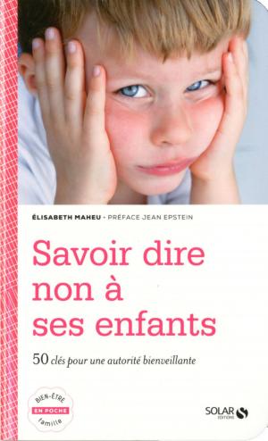 Cover of the book Savoir dire non à ses enfants by James EADE, Vincent MORET