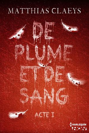 Cover of the book De plume et de sang - Acte I by Jody Gehrman, Sarah Tucker, Amanda Hill, Tyne O'Connell