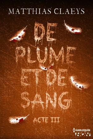 Cover of the book De plume et de sang - Acte III by Jennifer Faye