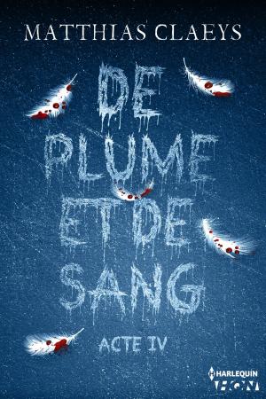 Cover of the book De plume et de sang - Acte IV by Shirley Heaton