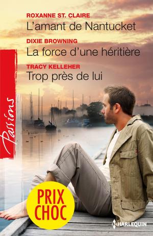 Cover of the book L'amant de Nantucket - La force d'une héritière - Trop près de lui by Jill Monroe
