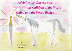 Cover of the book Adelaide the Unicorn and the Children of the World - Galad and the Sword Bridge by Laura  Jean Libbey