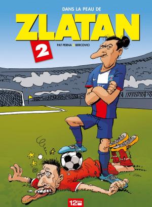 Cover of the book Dans la peau de Zlatan - Tome 02 by Roger Seiter, Johannes Roussel