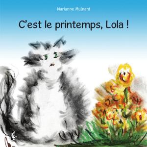 Cover of the book C'est le printemps, Lola ! by Hassina Mokhtari