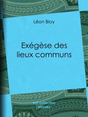 Cover of the book Exégèse des lieux communs by Charles-Augustin Sainte-Beuve