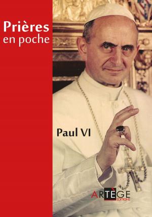 Cover of the book Prières en poche Paul VI by Cédric Chanot, Benoit XVI